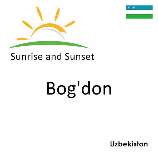 Sunrise and sunset times for Bog'don, Uzbekistan