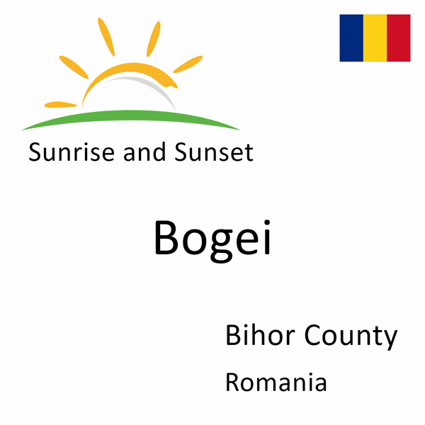 Sunrise and sunset times for Bogei, Bihor County, Romania