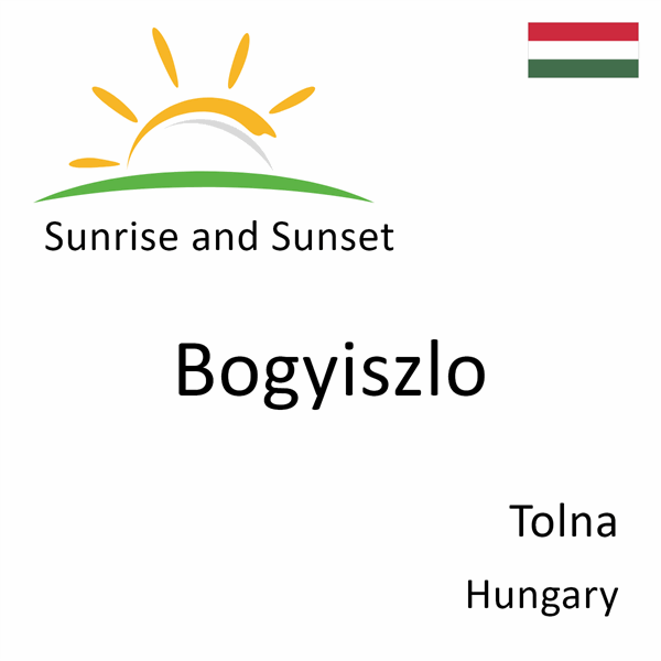 Sunrise and sunset times for Bogyiszlo, Tolna, Hungary
