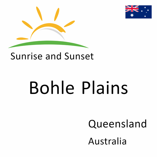 Sunrise and sunset times for Bohle Plains, Queensland, Australia