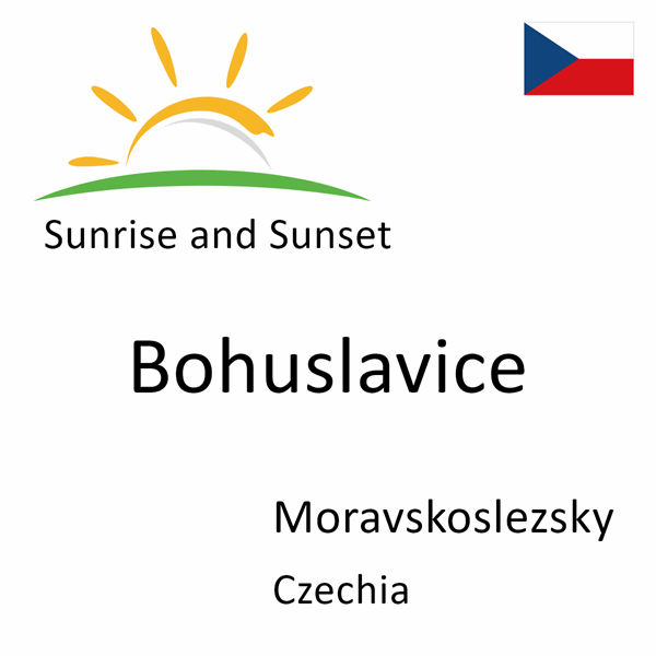 Sunrise and sunset times for Bohuslavice, Moravskoslezsky, Czechia