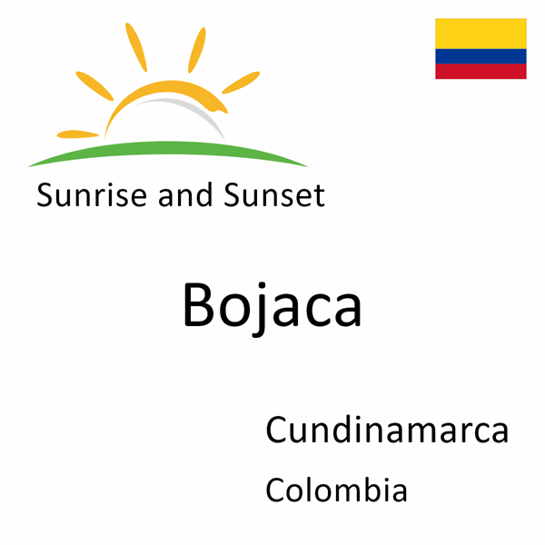 Sunrise and sunset times for Bojaca, Cundinamarca, Colombia