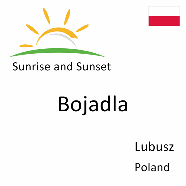 Sunrise and sunset times for Bojadla, Lubusz, Poland