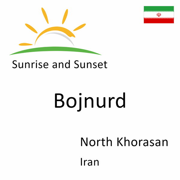 Sunrise and sunset times for Bojnurd, North Khorasan, Iran