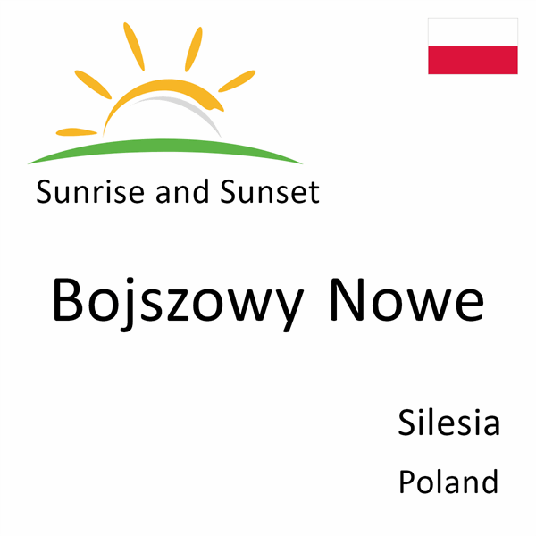 Sunrise and sunset times for Bojszowy Nowe, Silesia, Poland