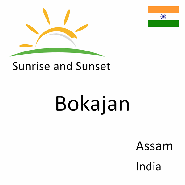 Sunrise and sunset times for Bokajan, Assam, India