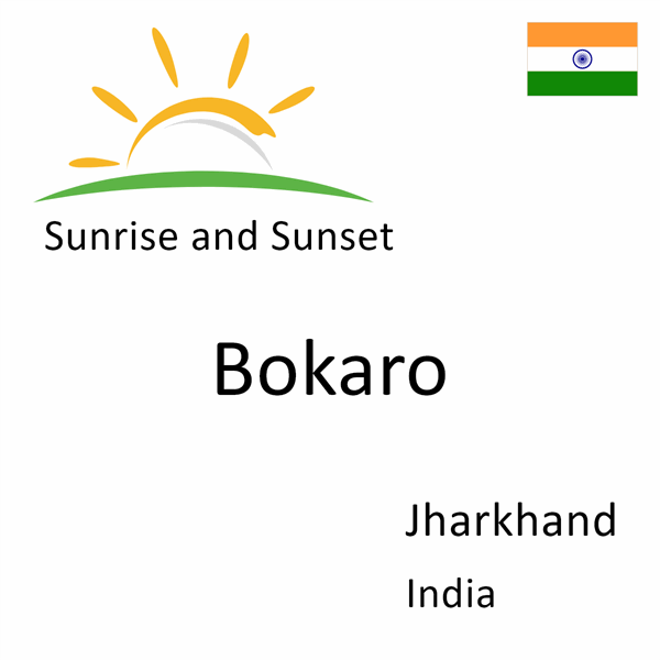 Sunrise and sunset times for Bokaro, Jharkhand, India