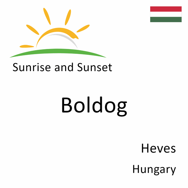 Sunrise and sunset times for Boldog, Heves, Hungary