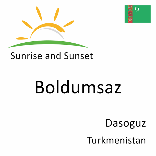 Sunrise and sunset times for Boldumsaz, Dasoguz, Turkmenistan