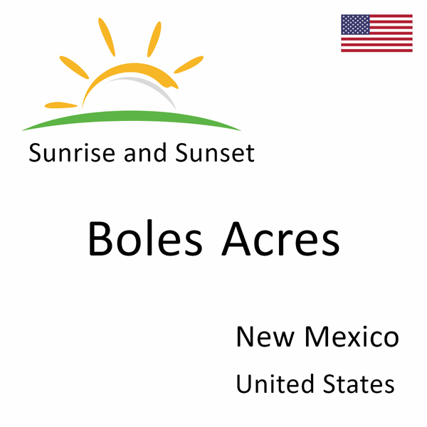 Sunrise and sunset times for Boles Acres, New Mexico, United States