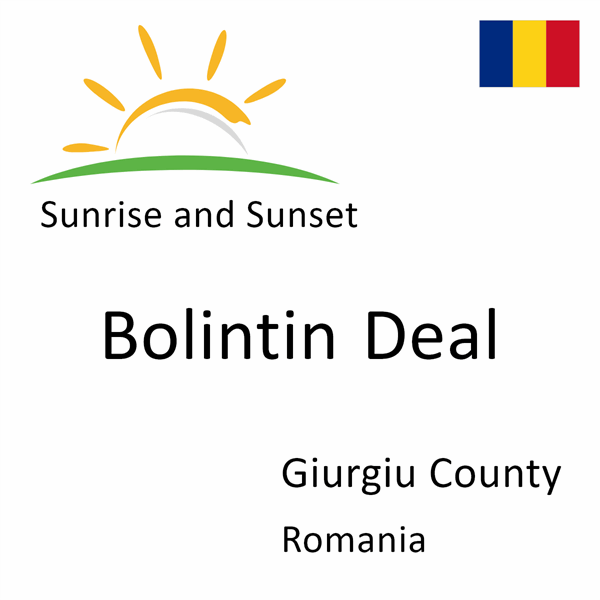 Sunrise and sunset times for Bolintin Deal, Giurgiu County, Romania