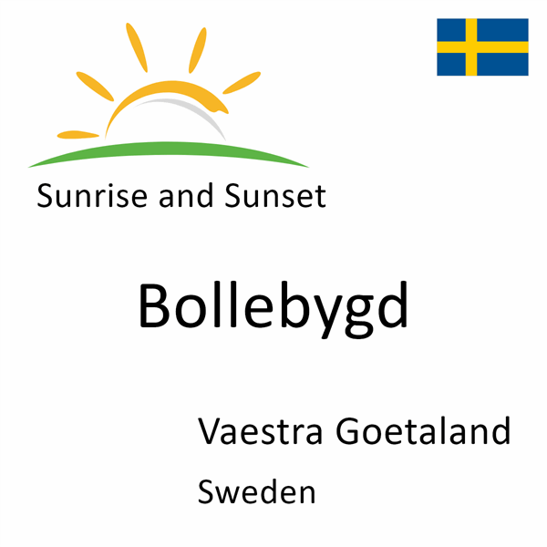 Sunrise and sunset times for Bollebygd, Vaestra Goetaland, Sweden