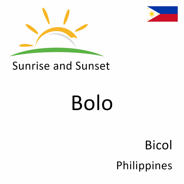 Sunrise and sunset times for Bolo, Bicol, Philippines