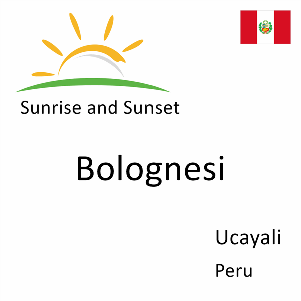 Sunrise and sunset times for Bolognesi, Ucayali, Peru