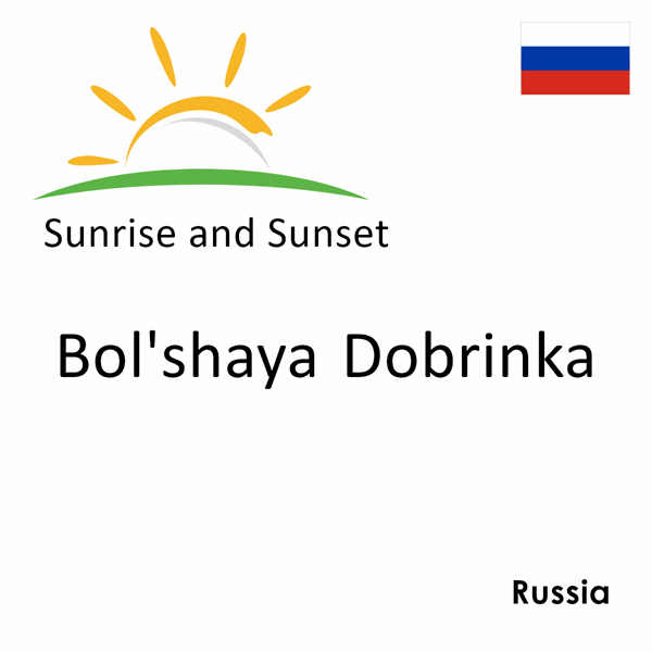 Sunrise and sunset times for Bol'shaya Dobrinka, Russia