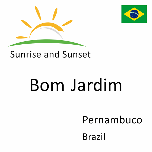 Sunrise and sunset times for Bom Jardim, Pernambuco, Brazil