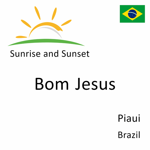 Sunrise and sunset times for Bom Jesus, Piaui, Brazil