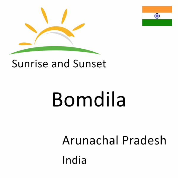 Sunrise and sunset times for Bomdila, Arunachal Pradesh, India