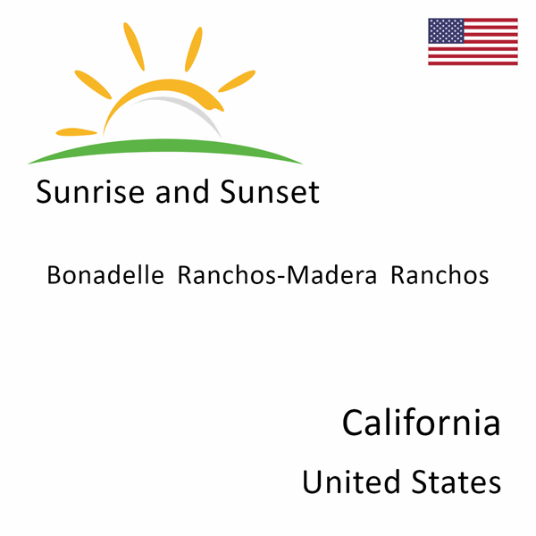 Sunrise and sunset times for Bonadelle Ranchos-Madera Ranchos, California, United States