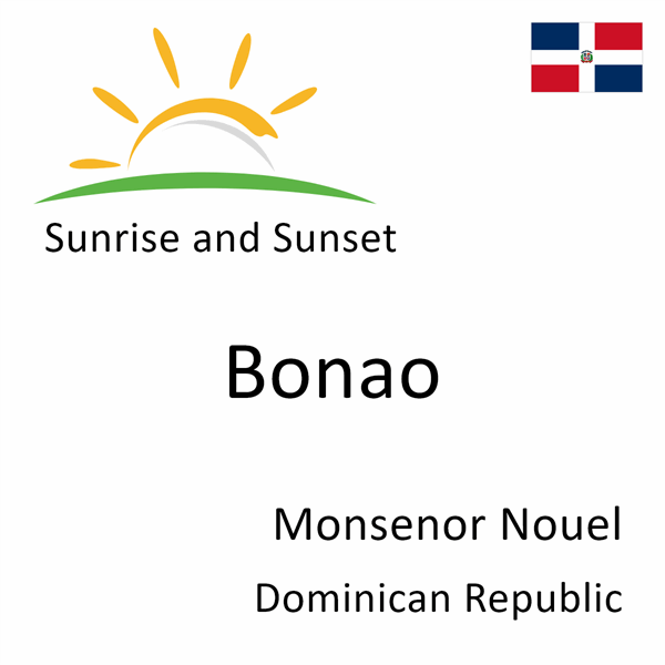 Sunrise and sunset times for Bonao, Monsenor Nouel, Dominican Republic