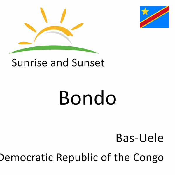 Sunrise and sunset times for Bondo, Bas-Uele, Democratic Republic of the Congo