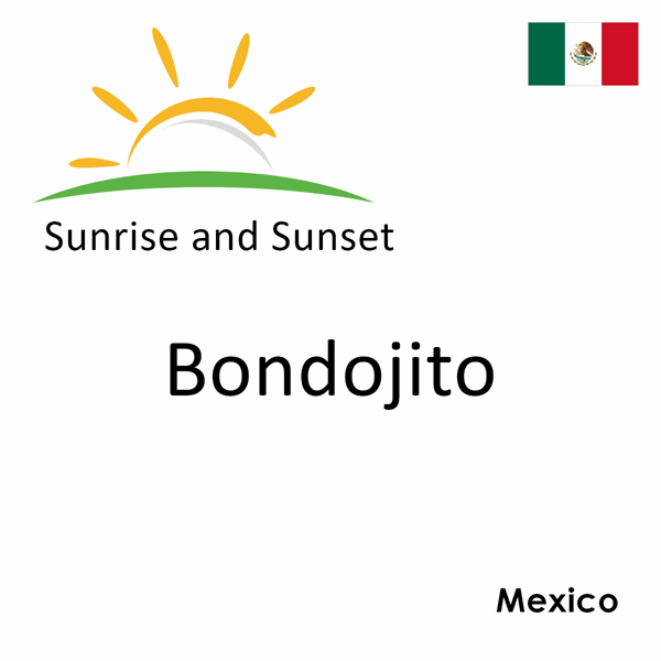 Sunrise and sunset times for Bondojito, Mexico