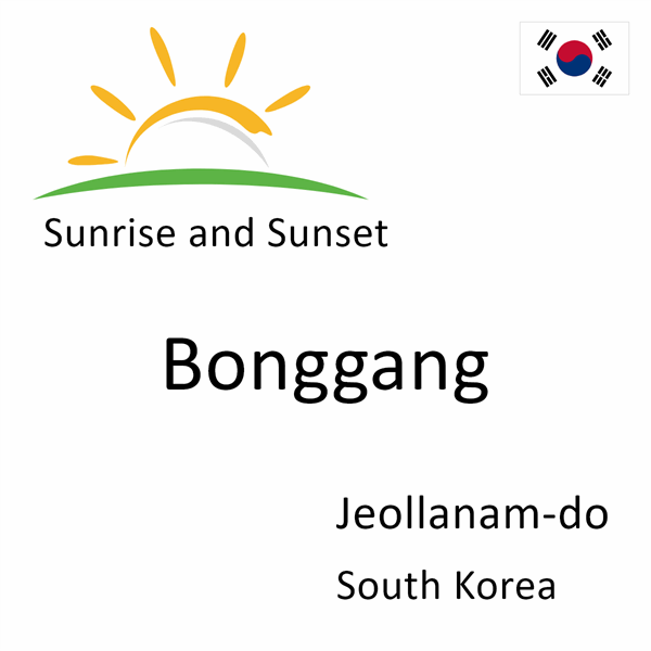 Sunrise and sunset times for Bonggang, Jeollanam-do, South Korea
