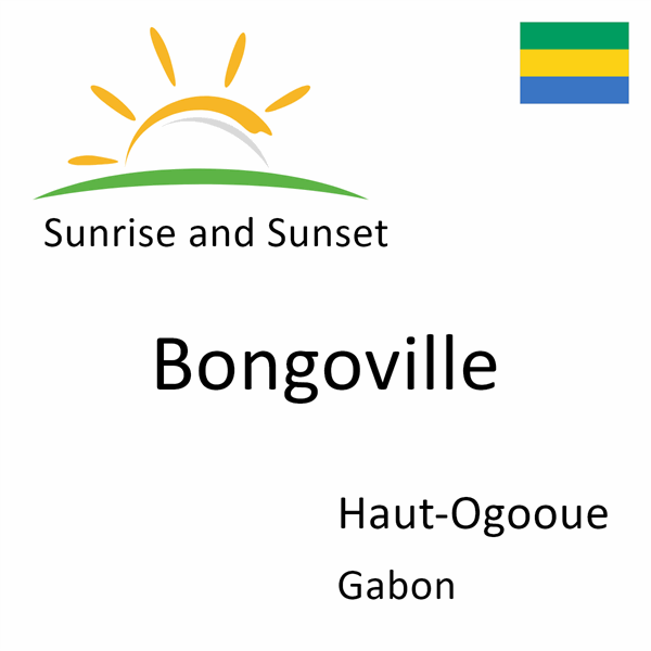 Sunrise and sunset times for Bongoville, Haut-Ogooue, Gabon