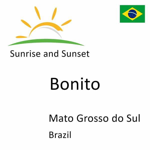Sunrise and sunset times for Bonito, Mato Grosso do Sul, Brazil