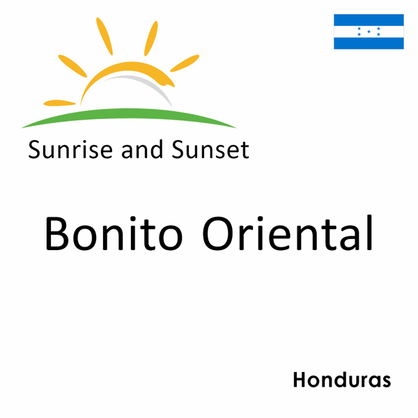 Sunrise and sunset times for Bonito Oriental, Honduras