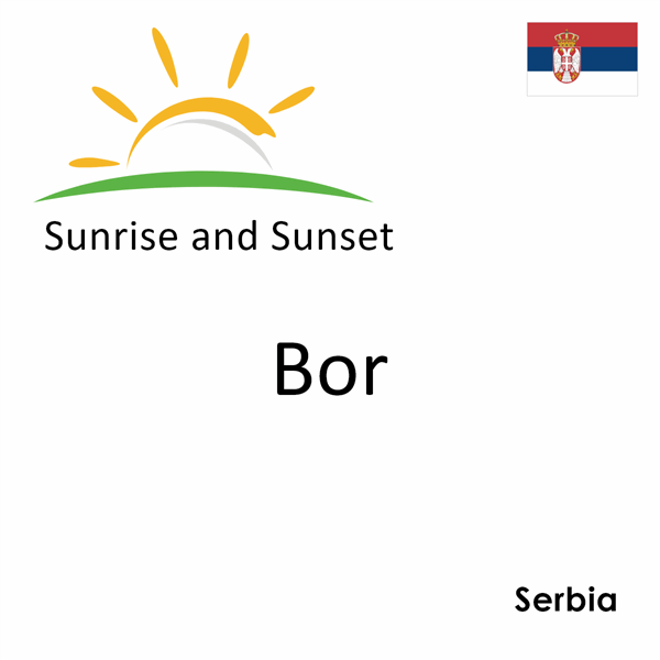 Sunrise and sunset times for Bor, Serbia