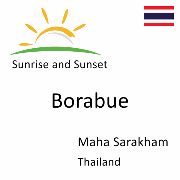 Sunrise and sunset times for Borabue, Maha Sarakham, Thailand