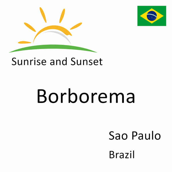 Sunrise and sunset times for Borborema, Sao Paulo, Brazil