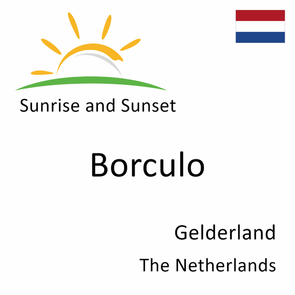 Sunrise and sunset times for Borculo, Gelderland, The Netherlands