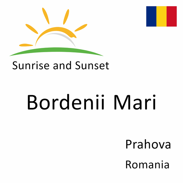 Sunrise and sunset times for Bordenii Mari, Prahova, Romania