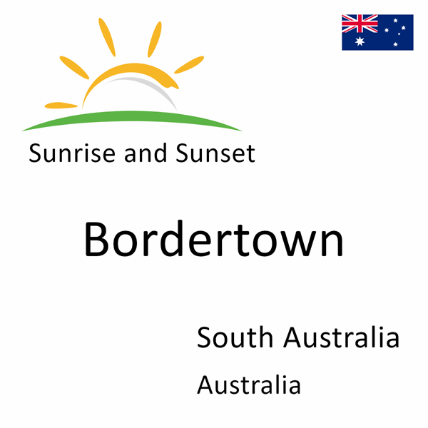 Sunrise and sunset times for Bordertown, South Australia, Australia