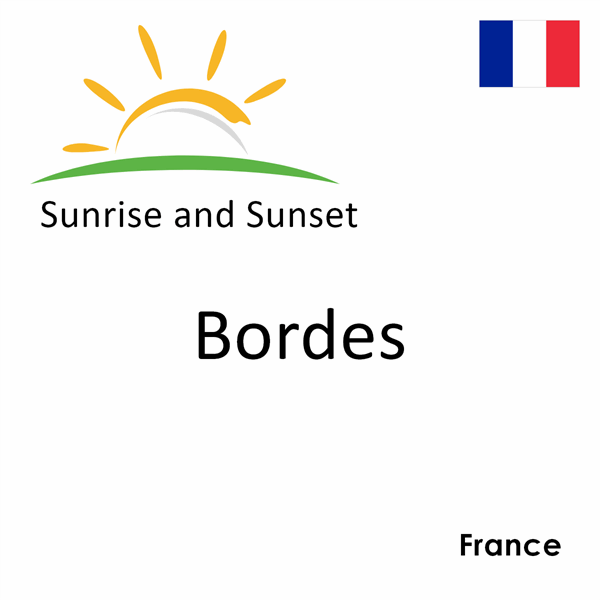 Sunrise and sunset times for Bordes, France