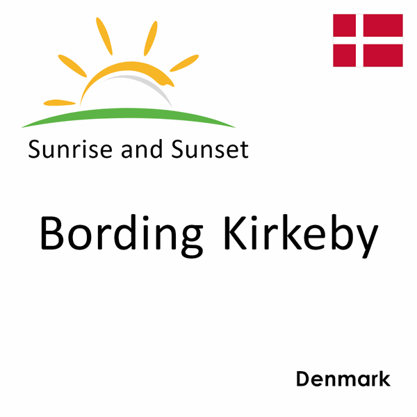 Sunrise and sunset times for Bording Kirkeby, Denmark