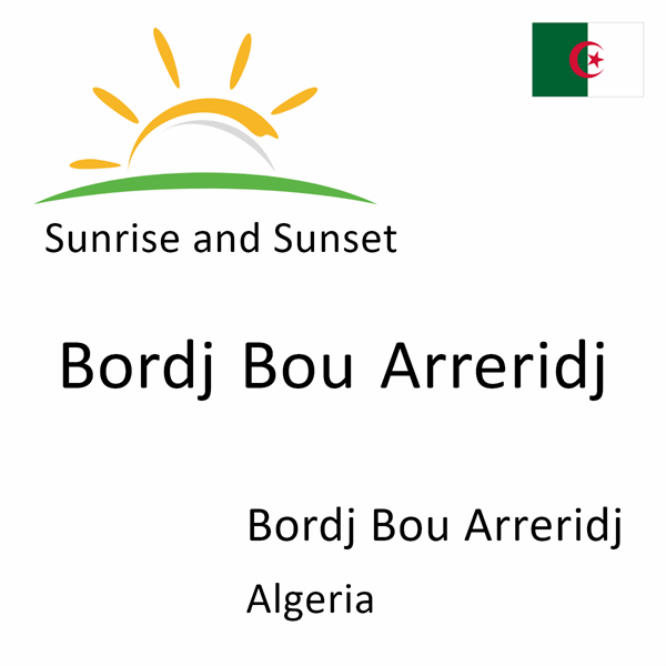 Sunrise and sunset times for Bordj Bou Arreridj, Bordj Bou Arreridj, Algeria