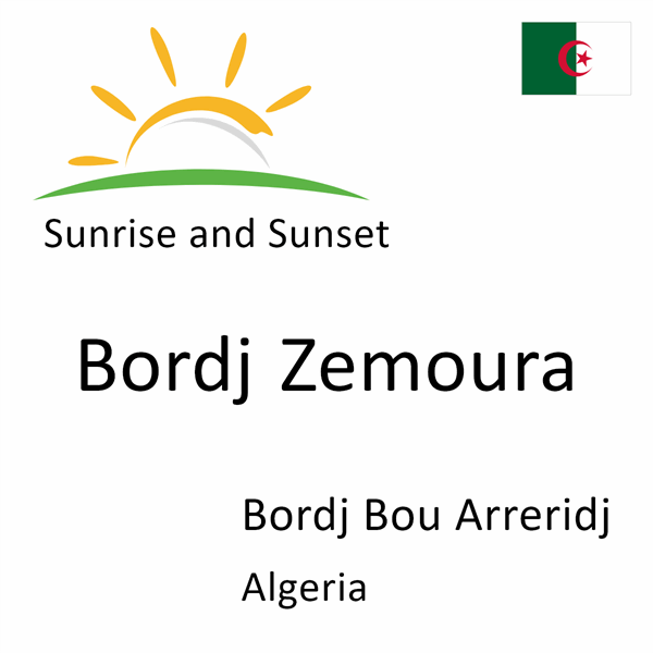 Sunrise and sunset times for Bordj Zemoura, Bordj Bou Arreridj, Algeria