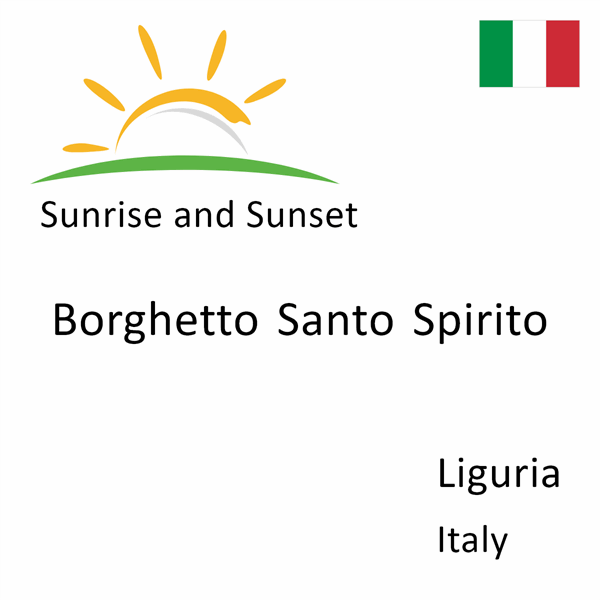 Sunrise and sunset times for Borghetto Santo Spirito, Liguria, Italy