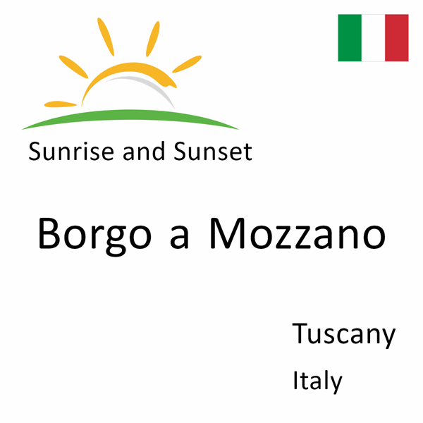 Sunrise and sunset times for Borgo a Mozzano, Tuscany, Italy