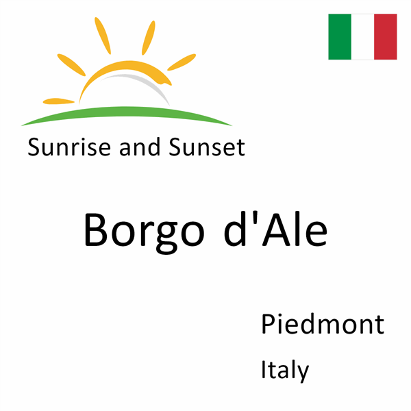 Sunrise and sunset times for Borgo d'Ale, Piedmont, Italy