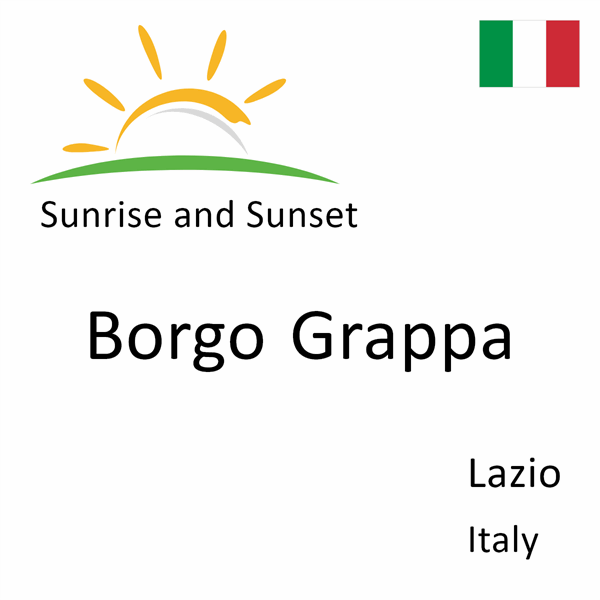 Sunrise and sunset times for Borgo Grappa, Lazio, Italy