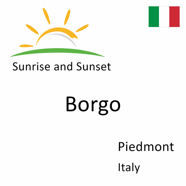 Sunrise and sunset times for Borgo, Piedmont, Italy