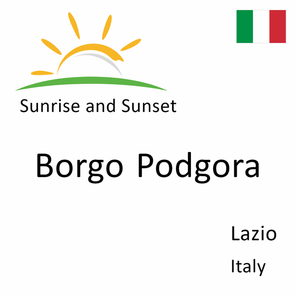 Sunrise and sunset times for Borgo Podgora, Lazio, Italy