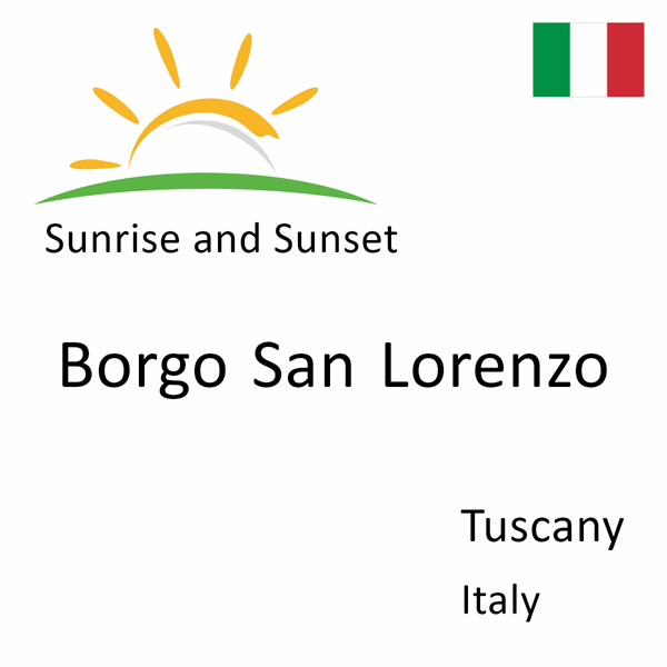 Sunrise and sunset times for Borgo San Lorenzo, Tuscany, Italy