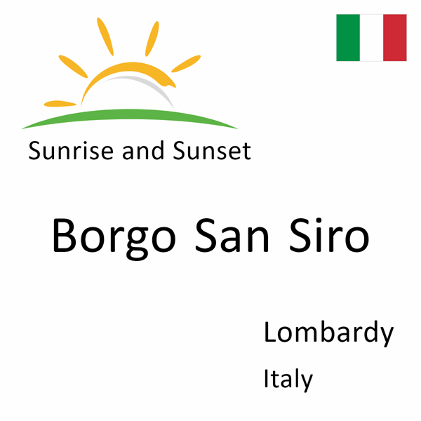 Sunrise and sunset times for Borgo San Siro, Lombardy, Italy