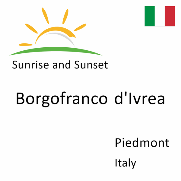 Sunrise and sunset times for Borgofranco d'Ivrea, Piedmont, Italy