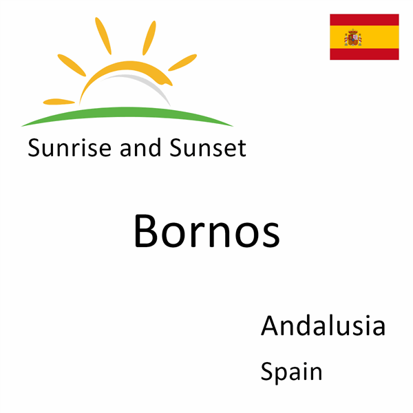 Sunrise and sunset times for Bornos, Andalusia, Spain